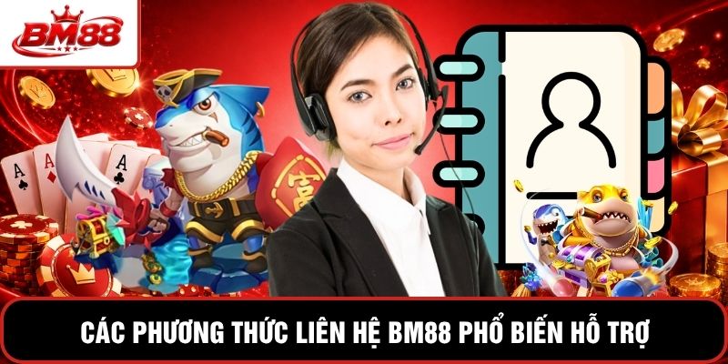 Các phương thức liên hệ BM88 phổ biến hỗ trợ