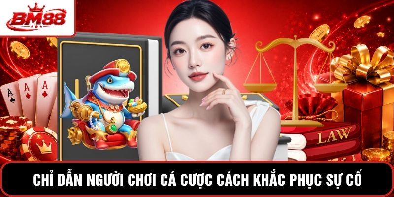 Chỉ dẫn người chơi cá cược cách khắc phục sự cố đăng nhập