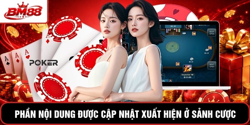 Phần nội dung được cập nhật xuất hiện ở sảnh cược